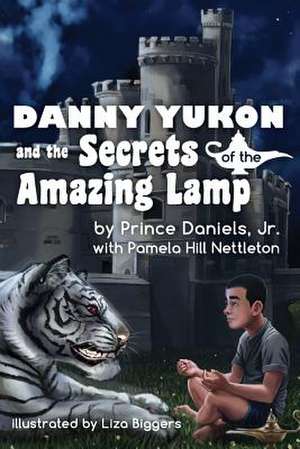 Danny Yukon and the Secrets of the Amazing Lamp de Prince Daniels Jr