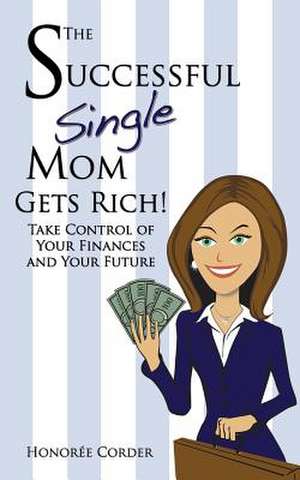 The Successful Single Mom Gets Rich! de Honoree C. Corder