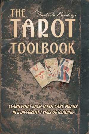 The Tarot Toolbook de Susheela Kundargi