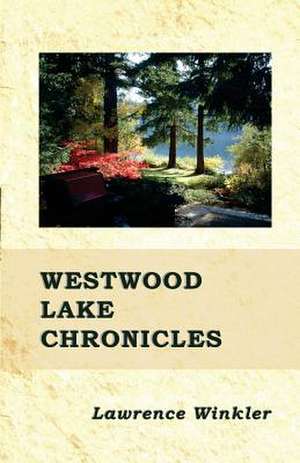 Westwood Lake Chronicles de Dr Lawrence Harley Winkler