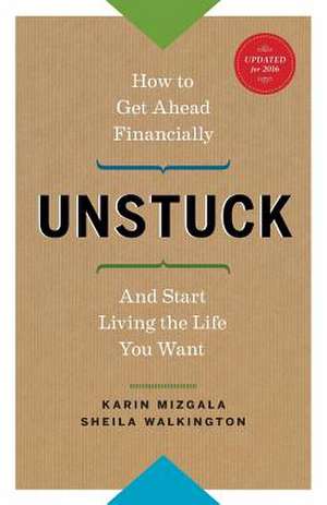 Unstuck - How to Get Ahead Financially and Start Living the Life You