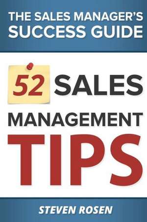 52 Sales Management Tips: The Sales Managers' Success Guide de MR Steven Rosen