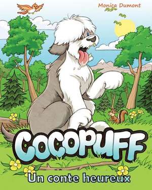 Cocopuff - Un conte heureux: Un livre à propos de trouver le bonheur à l'intérieur de soi de Monica Dumont