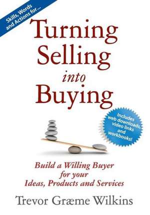 Turning Selling into Buying de Trevor Graeme Wilkins