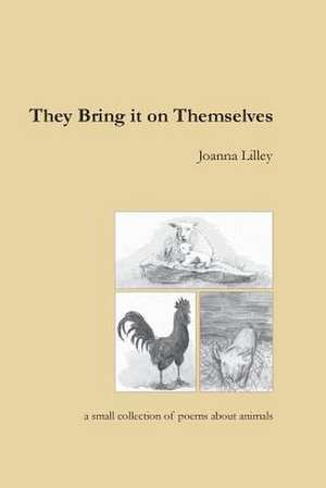 They Bring It on Themselves de MS Joanna E. Lilley