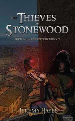 The Thieves of Stonewood de Jeremy Hayes