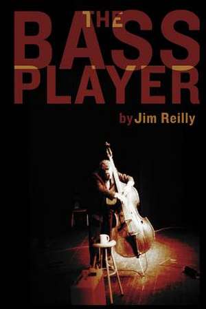 The Bass Player de Jim Reilly