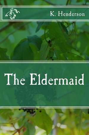 The Eldermaid de K. Henderson