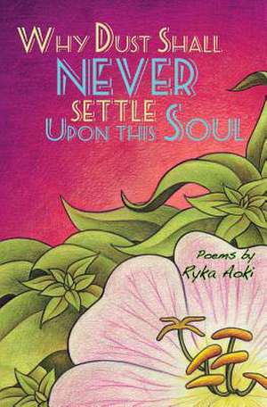 Why Dust Shall Never Settle Upon This Soul de Ryka Aoki