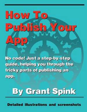 How to Publish Your App de Grant Spink