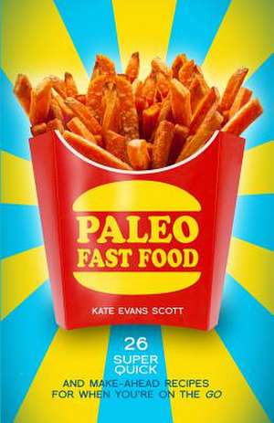 Paleo Fast Food de Kate Evans Scott