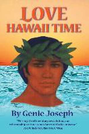 Love Hawaii Time: A Mystical Love Story de Genie Joseph