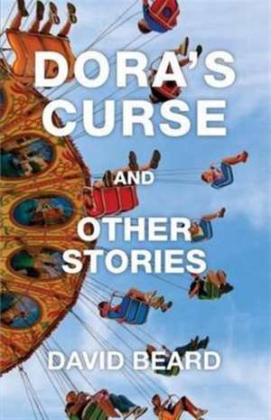 Dora's Curse and Other Stories de David Beard