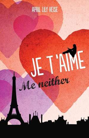 Je T'Aime, Me Neither de April Lily Heise