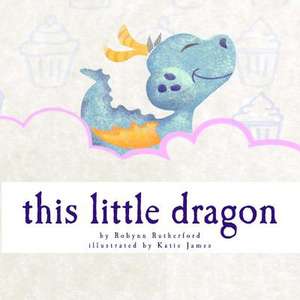 This Little Dragon de Robynn Rutherford