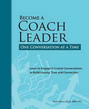 Become a Coach Leader. One Conversation at a Time. de Barb Pierce