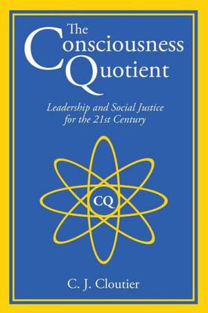 The Consciousness Quotient de C. J. Cloutier