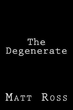 The Degenerate de Matt Ross