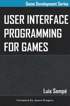 User Interface Programming for Games de Luis Sempe