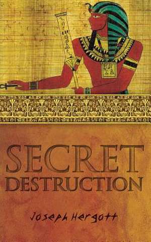 Secret Destruction de Joseph Hergott