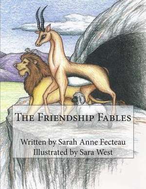 The Friendship Fables de Mrs Sarah Anne Fecteau