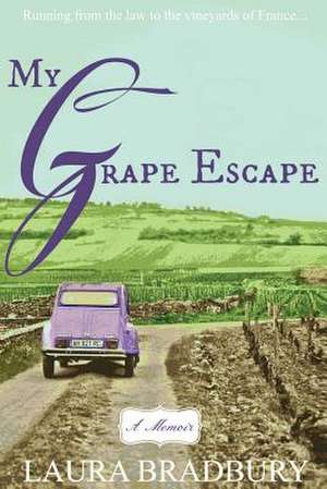 My Grape Escape de Laura Bradbury