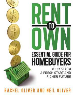 Rent to Own Essential Guide for Homebuyers de Rachel Oliver