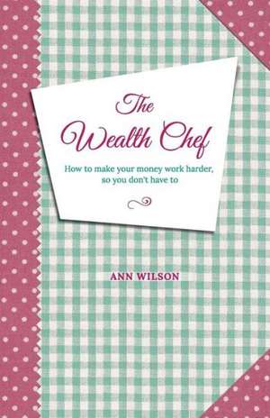 The Wealth Chef de Ann Wilson