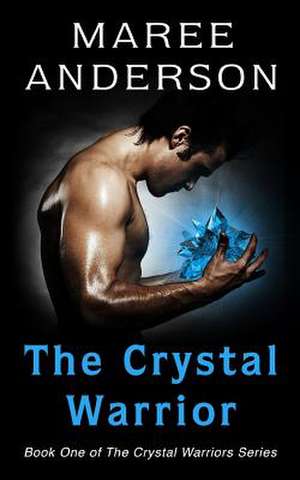 The Crystal Warrior de Maree Anderson