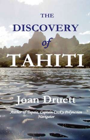 The Discovery of Tahiti de Joan Druett