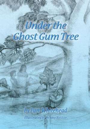 Under the Ghost Gum Tree de Pam Whiehead