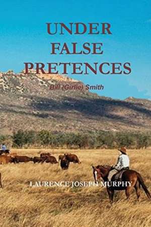 Under False Pretences de Laurence Joseph Murphy