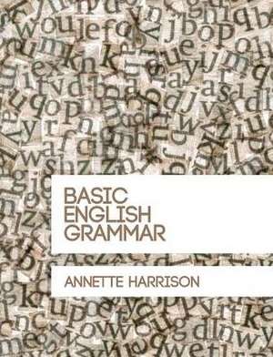 Basic English Grammar de Annette Harrison