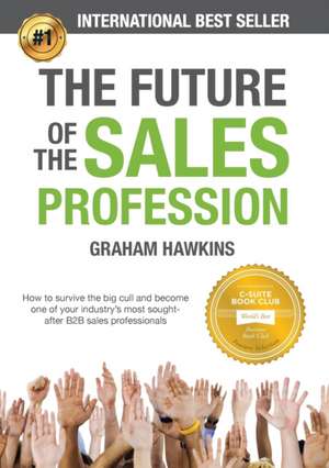 The Future of the Sales Profession de Graham Hawkins