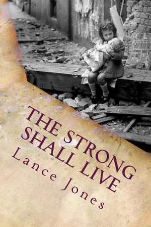 The Strong Shall Live de Lance Jones