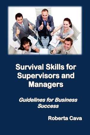 Survival Skills for Supervisors and Managers de Roberta Cava