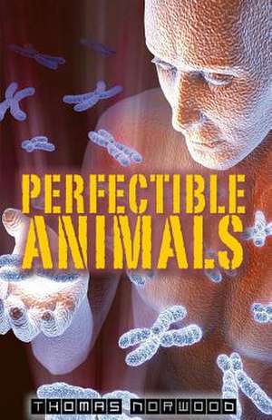 Perfectible Animals de Thomas Norwood