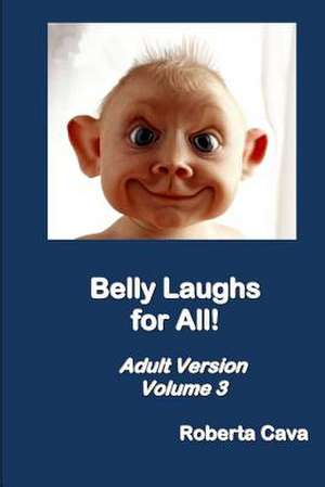 Belly Laughs for All! Adult Version - Volume 3 de Roberta Cava