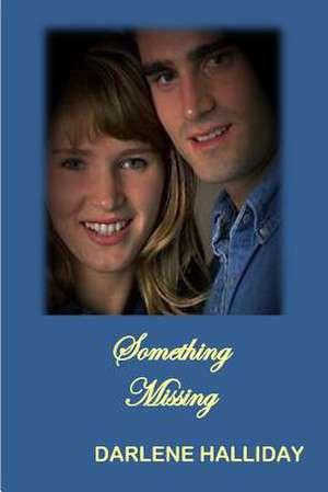 Something Missing de Darlene Halliday