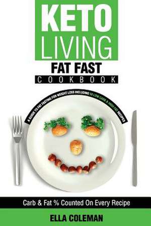 Keto Living - Fat Fast Cookbook de Ella Coleman