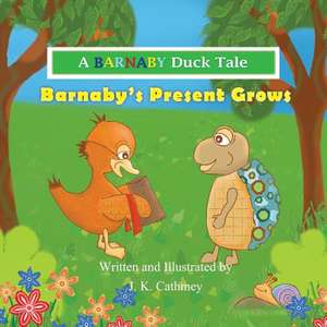 Barnaby's Present Grows de J. K. Cathmey