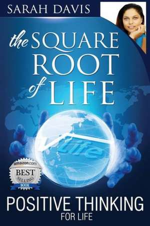 Positive Thinking for Life, Square Root of Life de Sarah Jayne Davis