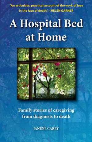 A Hospital Bed at Home de Janene Carey