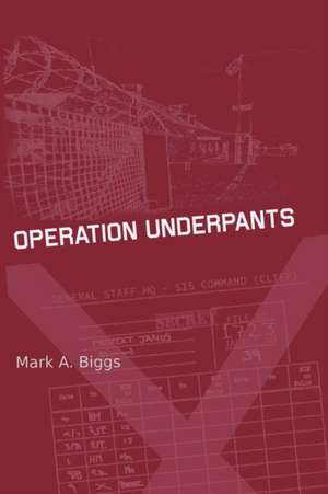 Operation Underpants de Mark A. Biggs