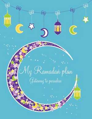 My Ramadan Plan - Gateway to Paradise (Boy) de Halah Azim