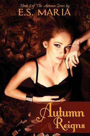 Autumn Reigns de E. S. Maria