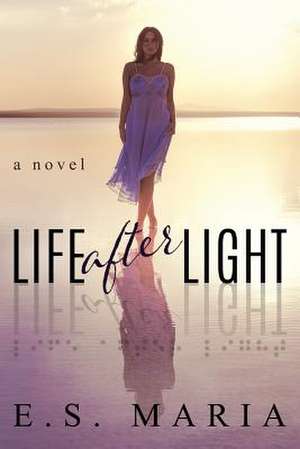 Life After Light de E. S. Maria