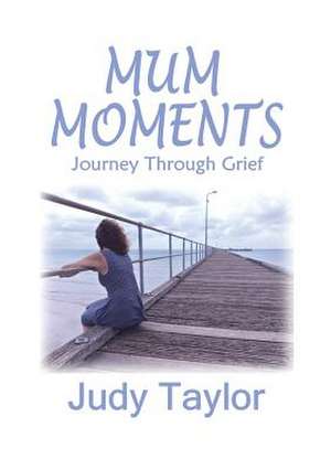 MUM MOMENTS de Judy Taylor