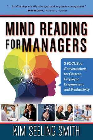 Mind Reading for Managers: How to Transform Self-Sabotage Into Lasting Confidence and Success de MS Kim Seeling Smith