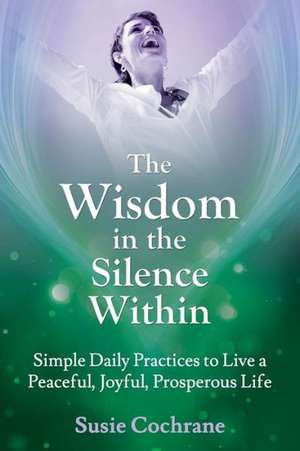 The Wisdom In The Silence Within de Susie Cochrane